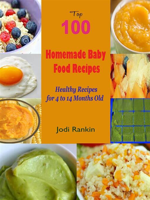 Title details for Top 100 Homemade Baby Food Recipes by Jodi Rankin - Wait list